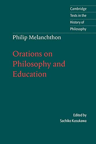 Imagen de archivo de Melanchthon: Orations on Philosophy and Education a la venta por Brook Bookstore On Demand