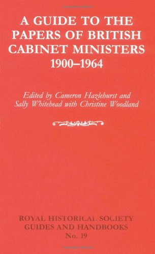 9780521587433: A Guide to the Papers of British Cabinet Ministers 1900–1964 (Royal Historical Society Guides and Handbooks, Series Number 19)
