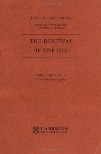 The Renewal of the Old: Inaugural Lecture: Delivered 1 February 1996 (9780521587563) by Johnston, David