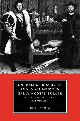 Beispielbild fr Knowledge, Discovery and Imagination in Early Modern Europe: The Rise of Aesthetic Rationalism (Cambridge Studies in Renaissance Literature and Culture, Series Number 15) zum Verkauf von Books Do Furnish A Room