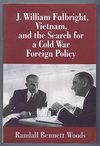 Beispielbild fr J. William Fulbright, Vietnam, and the Search for a Cold War Foreign Policy zum Verkauf von Better World Books