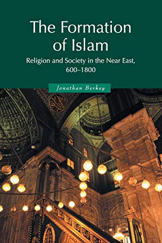 

Formation of Islam : Religion and Society in the Near East, 600-1800