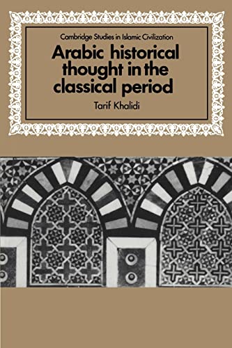 Beispielbild fr Arabic Historical Thought in the Classical Period zum Verkauf von Better World Books