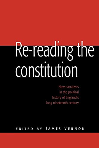 9780521589413: Re-reading the Constitution: New Narratives in the Political History of England's Long Nineteenth Century