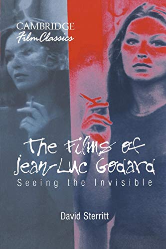 Imagen de archivo de The Films of Jean-Luc Godard: Seeing the Invisible (Cambridge Film Classics) a la venta por AwesomeBooks