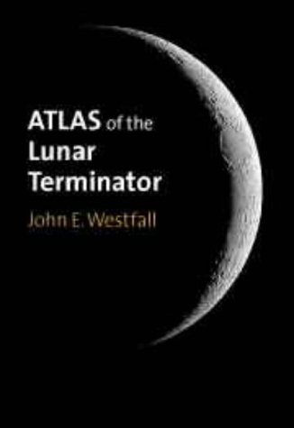 Atlas of the Lunar Terminator - Westfall, John E.