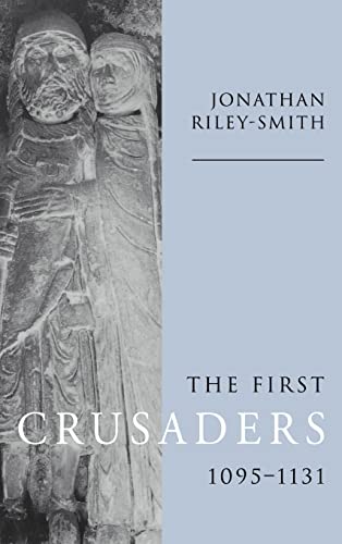 Beispielbild fr The First Crusaders, 1095-1131 zum Verkauf von Better World Books