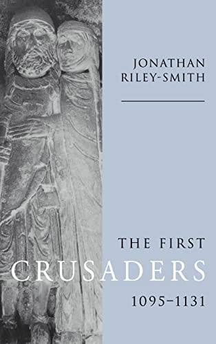 Stock image for The First Crusaders, 1095-1131 for sale by THE SAINT BOOKSTORE