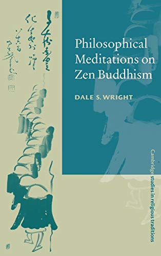 Beispielbild fr Philosophical Meditations on Zen Buddhism (Cambridge Studies in Religious Traditions, Series Number 13) zum Verkauf von HPB-Red