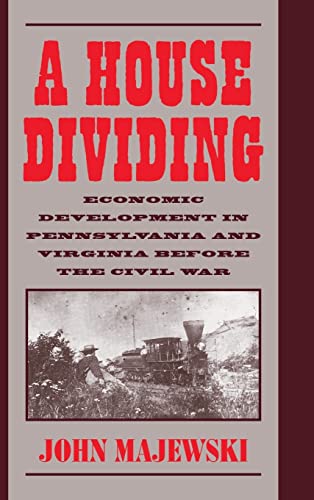 

A House Dividing: Economic Development in Pennsylvania and Virginia before the Civil War (Studies in Economic History and Policy)