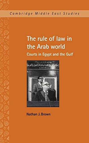 Stock image for The rule of law in the Arab world : courts in Egypt and the Gulf. for sale by Kloof Booksellers & Scientia Verlag