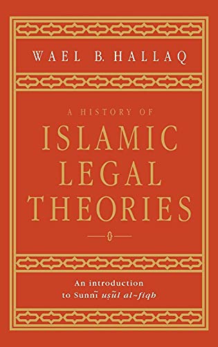 Stock image for A History of Islamic Legal Theories: An Introduction to Sunni Usul Al-Fiqh for sale by ThriftBooks-Atlanta