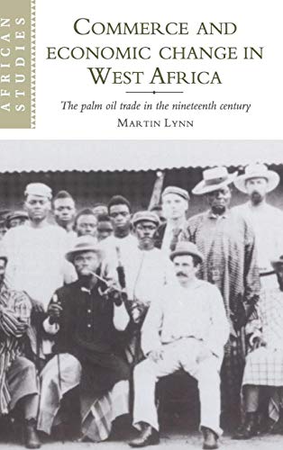 9780521590747: Commerce and Economic Change in West Africa: The Palm Oil Trade in the Nineteenth Century (African Studies, Series Number 93)