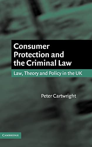 Stock image for Consumer Protection and the Criminal Law: Law, Theory, and Policy in the UK for sale by WorldofBooks