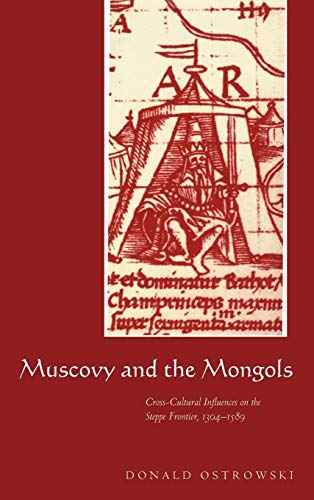 9780521590853: Muscovy and the Mongols: Cross-Cultural Influences on the Steppe Frontier, 1304–1589