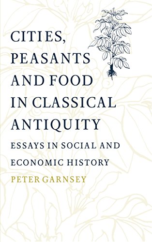 Beispielbild fr Cities, Peasants and Food in Classical Antiquity: Essays in Social and Economic History zum Verkauf von Books From California
