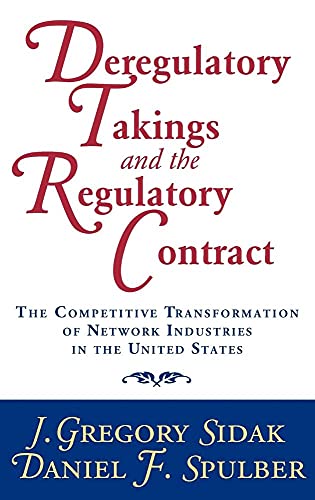 Imagen de archivo de Deregulatory Takings and the Regulatory Contract: The Competitive Transformation of Network Industries in the United States a la venta por ThriftBooks-Atlanta