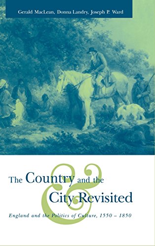 Beispielbild fr The Country and the City Revisited : England and the Politics of Culture, 1550-1850 zum Verkauf von Better World Books