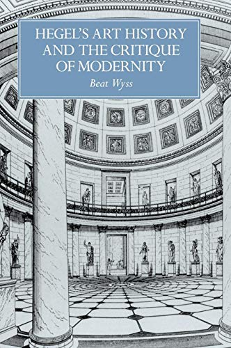 Imagen de archivo de Hegel's Art History and the Critique of Modernity (Res Monographs in Anthropology and Aesthetics) a la venta por Phatpocket Limited