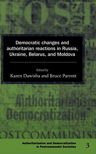 Stock image for Democratic Changes and Authoritarian Reactions in Russia, Ukraine, Belarus and Moldova (Democratization and Authoritarianism in Post-Communist Societies) for sale by Richard Sylvanus Williams (Est 1976)