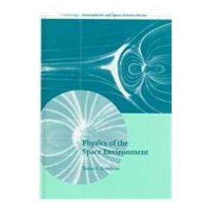 9780521592642: Physics of the Space Environment (Cambridge Atmospheric and Space Science Series)