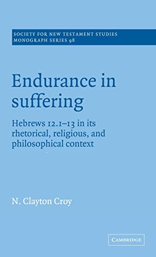 9780521593052: Endurance In Suffering: Hebrews 12:1-13 in its Rhetorical, Religious, and Philosophical Context: 98 (Society for New Testament Studies Monograph Series, Series Number 98)