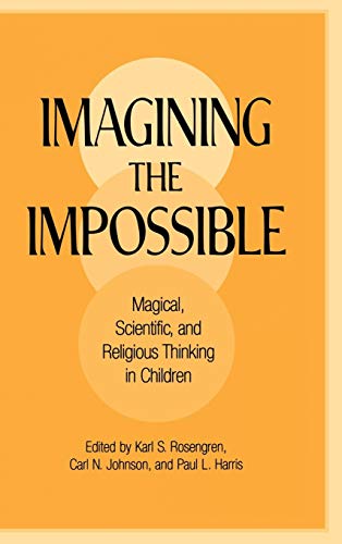Stock image for IMAGINING THE IMPOSSIBLE MAGICAL SCIENTIFIC AND RELIGIOUS THINKING IN CHILDREN (HB 2000) for sale by Kanic Books
