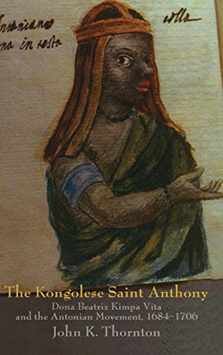 9780521593700: The Kongolese Saint Anthony: Dona Beatriz Kimpa Vita and the Antonian Movement, 1684–1706