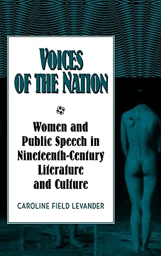 Stock image for Voices of the Nation : Women and Public Speech in Nineteenth-Century American Literature and Culture for sale by Better World Books