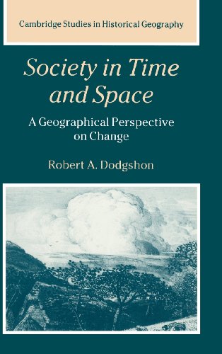 Stock image for Society in Time and Space: A Geographical Perspective on Change (Cambridge Studies in Historical Geography, Series Number 27) for sale by Lucky's Textbooks