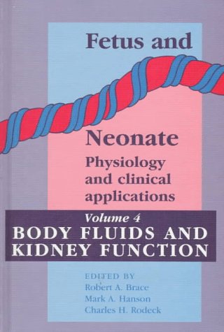 Imagen de archivo de Fetus and Neonate: Volume 4, Body Fluids and Kidney Function: Physiology and Clinical Applications (Fetus and Neonate: Physiology and Clinical Applications) (Vol 4) a la venta por Labyrinth Books