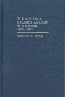 Imagen de archivo de The Catholic Crusade Against the Movies, 1940-1975 a la venta por HPB-Red