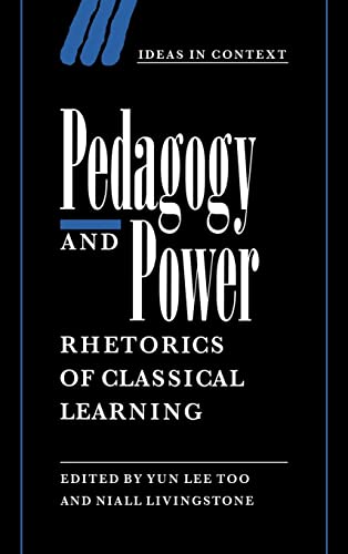 Beispielbild fr Pedagogy and Power: Rhetorics of Classical Learning (Ideas in Context Series, 50) zum Verkauf von Albion Books