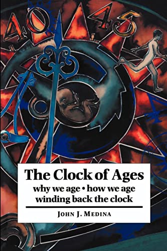 Imagen de archivo de The Clock of Ages : Why We Age, How We Age, Winding Back the Clock a la venta por Better World Books