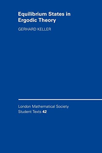 Equilibrium States in Ergodic Theory (London Mathematical Society Student Texts, Series Number 42)