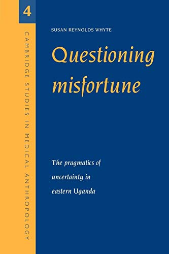 Stock image for Questioning Misfortune : The Pragmatics of Uncertainty in Eastern Uganda for sale by Better World Books
