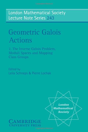 Imagen de archivo de Geometric Galois Actions: Volume 2, The Inverse Galois Problem, Moduli Spaces and Mapping Class Groups (London Mathematical Society Lecture Note Series, Series Number 243) a la venta por Browsers' Bookstore, CBA