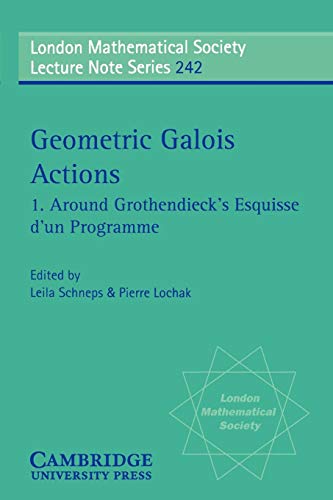 Imagen de archivo de Geometric Galois Actions: Around Grothendieck's Esquisse D'Un Programme a la venta por ThriftBooks-Dallas