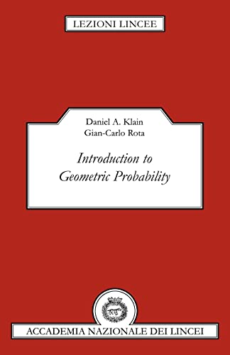 Introduction to Geometric Probability (Lezioni Lincee) (9780521596541) by Klain, Daniel A.; Rota, Gian-Carlo
