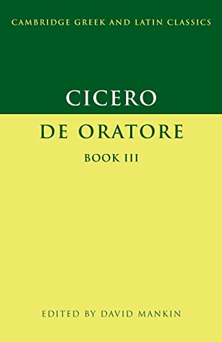 

Cicero: De Oratore, Book 3 (Cambridge Greek and Latin Classics)