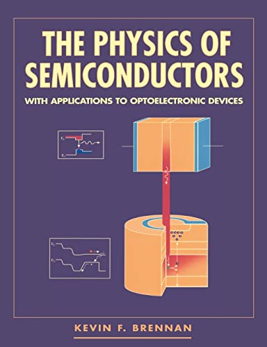 The Physics of Semiconductors: With Applications to Optoelectronic Devices - Brennan, Kevin F.