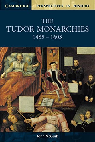 Stock image for The Tudor Monarchies, 1485-1603 (Cambridge Perspectives in History) for sale by Bahamut Media