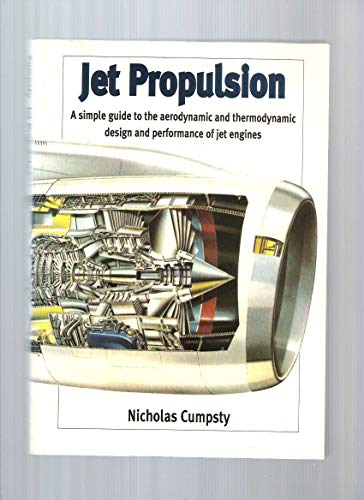 9780521596749: Jet Propulsion: A Simple Guide to the Aerodynamic and Thermodynamic Design and Performance of Jet Engines (Cambridge Engine Technology Series, Series Number 2)