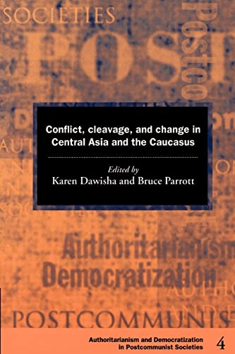 9780521597319: Conflict, Cleavage, and Change in Central Asia and the Caucasus Paperback: 4 (Democratization and Authoritarianism in Post-Communist Societies, Series Number 4)