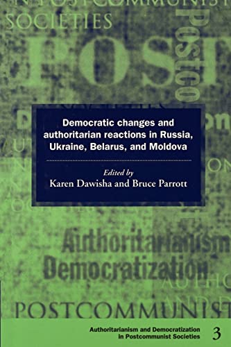 9780521597326: Democratic Changes and Authoritarian Reactions in Russia, Ukraine, Belarus and Moldova Paperback: 3 (Democratization and Authoritarianism in Post-Communist Societies, Series Number 3)
