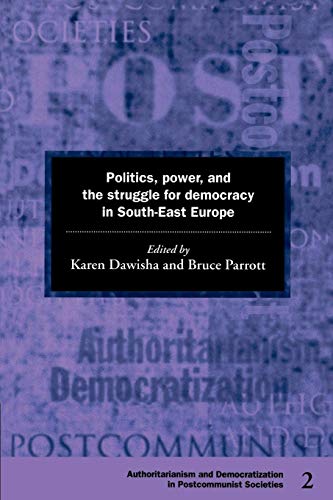 9780521597333: Politics, Power and the Struggle for Democracy in South-East Europe Paperback: 2 (Democratization and Authoritarianism in Post-Communist Societies, Series Number 2)