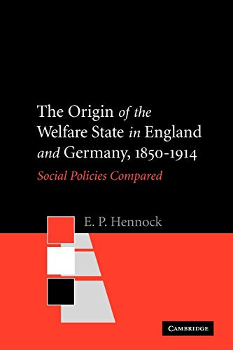 Beispielbild fr The Origin of the Welfare State in England and Germany, 1850-1914: Social Policies Compared zum Verkauf von Anybook.com