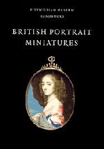 Imagen de archivo de British Portrait Miniatures (Fitzwilliam Museum Handbooks) a la venta por WorldofBooks