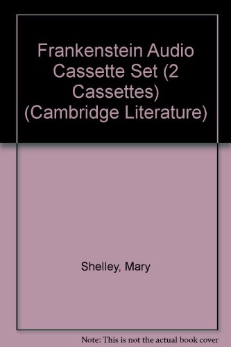 Frankenstein Audio Cassette Set (2 Cassettes) (Cambridge Literature) (9780521597937) by Shelley, Mary