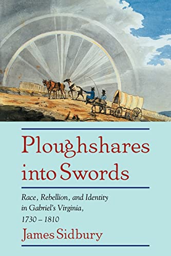 Imagen de archivo de Ploughshares into Swords: Race, Rebellion, and Identity in Gabriel's Virginia, 1730-1810 a la venta por More Than Words
